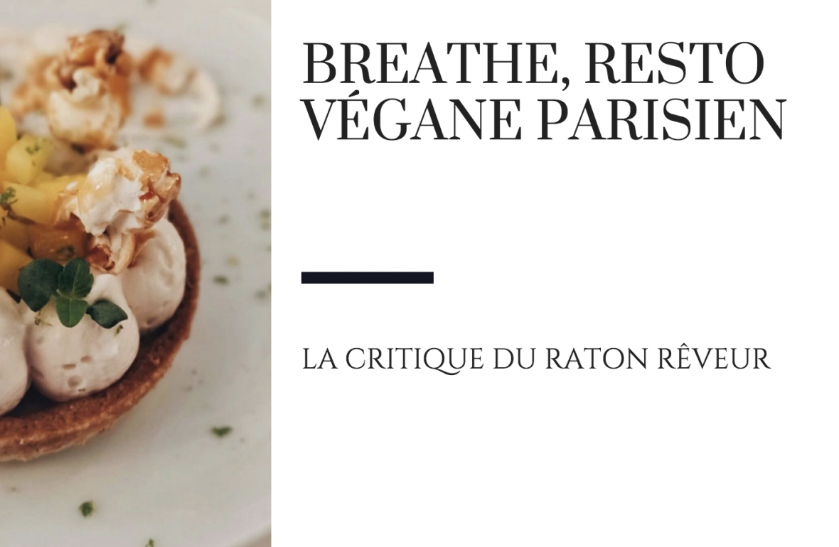 critique culinaire resto vegane parisien breathe raton reveur